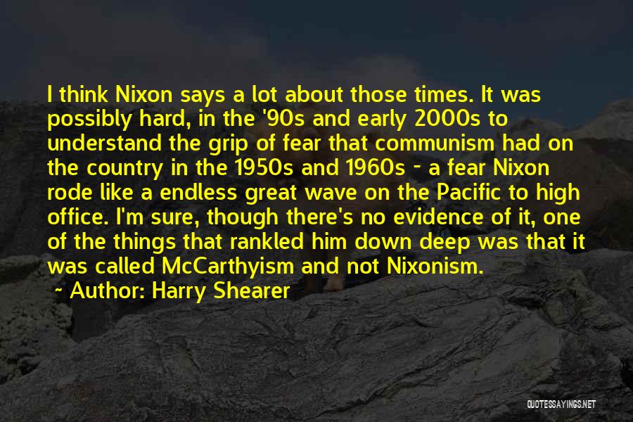 Harry Shearer Quotes: I Think Nixon Says A Lot About Those Times. It Was Possibly Hard, In The '90s And Early 2000s To