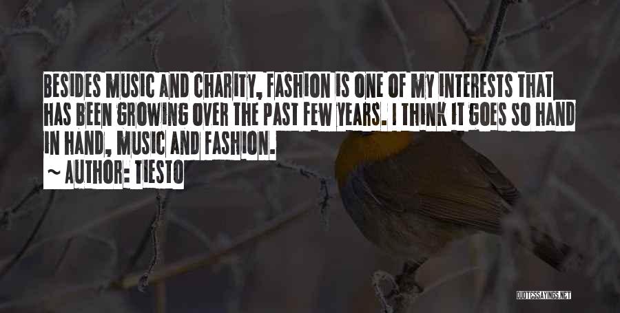 Tiesto Quotes: Besides Music And Charity, Fashion Is One Of My Interests That Has Been Growing Over The Past Few Years. I