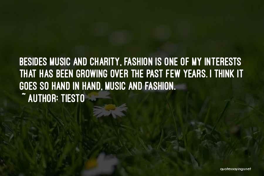 Tiesto Quotes: Besides Music And Charity, Fashion Is One Of My Interests That Has Been Growing Over The Past Few Years. I