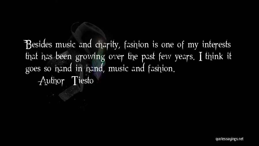 Tiesto Quotes: Besides Music And Charity, Fashion Is One Of My Interests That Has Been Growing Over The Past Few Years. I