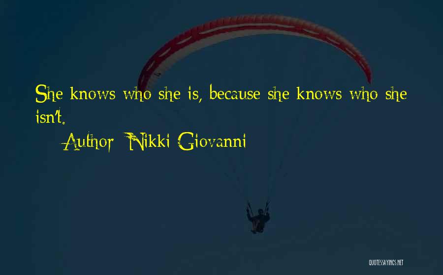 Nikki Giovanni Quotes: She Knows Who She Is, Because She Knows Who She Isn't.