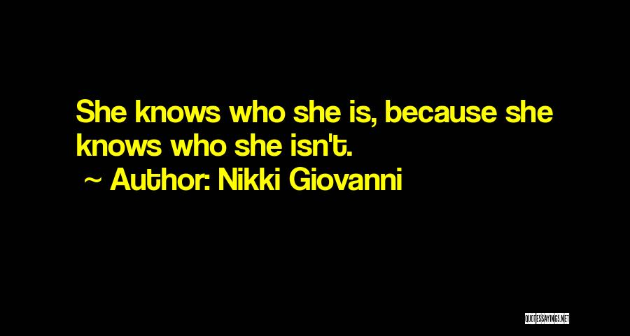 Nikki Giovanni Quotes: She Knows Who She Is, Because She Knows Who She Isn't.