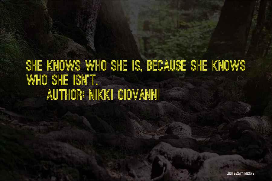 Nikki Giovanni Quotes: She Knows Who She Is, Because She Knows Who She Isn't.