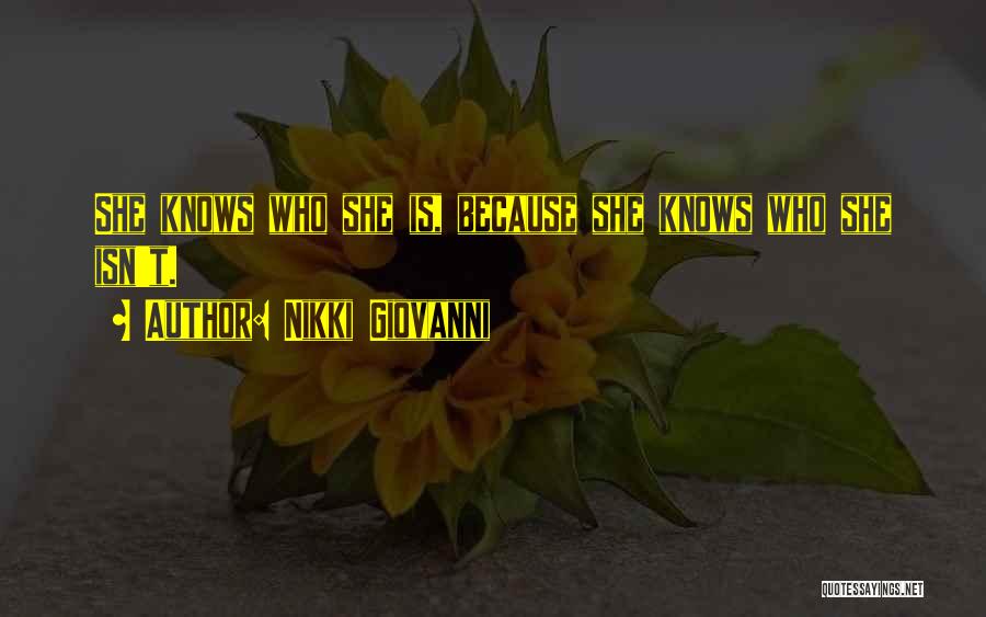 Nikki Giovanni Quotes: She Knows Who She Is, Because She Knows Who She Isn't.