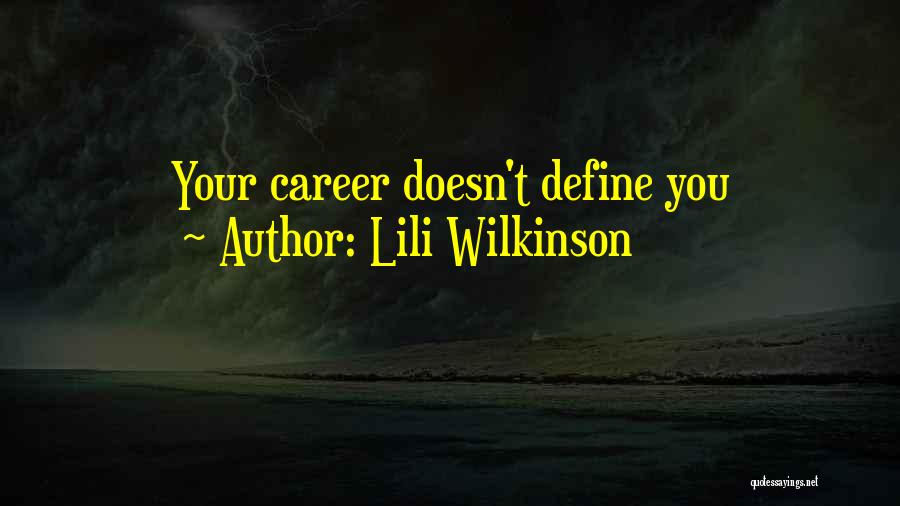 Lili Wilkinson Quotes: Your Career Doesn't Define You