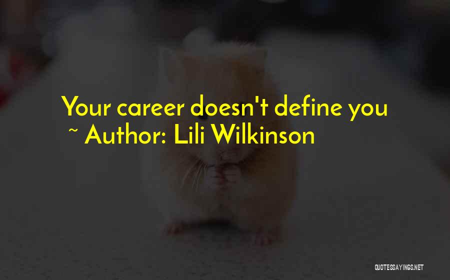 Lili Wilkinson Quotes: Your Career Doesn't Define You