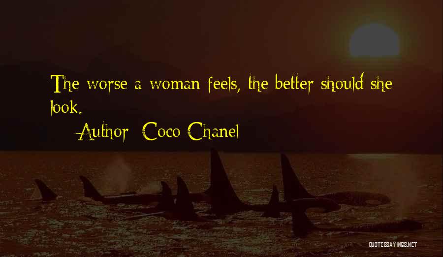 Coco Chanel Quotes: The Worse A Woman Feels, The Better Should She Look.