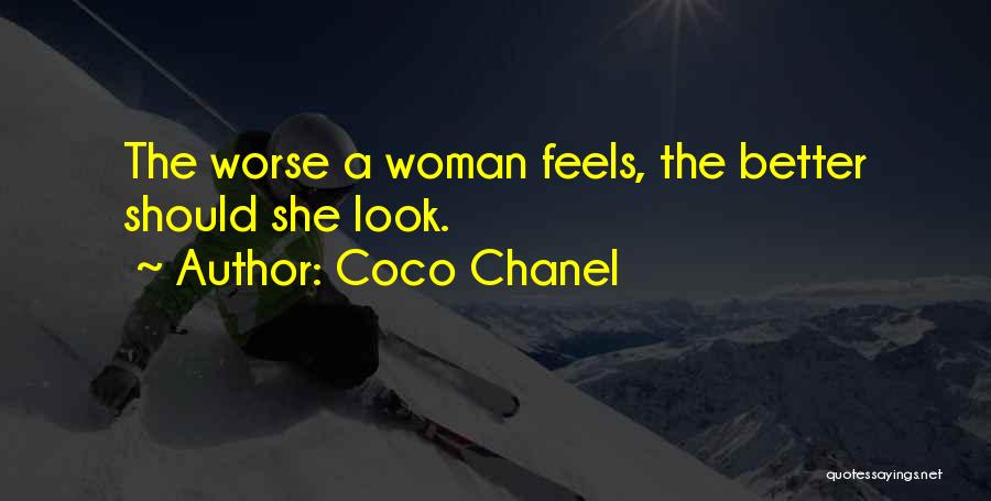 Coco Chanel Quotes: The Worse A Woman Feels, The Better Should She Look.
