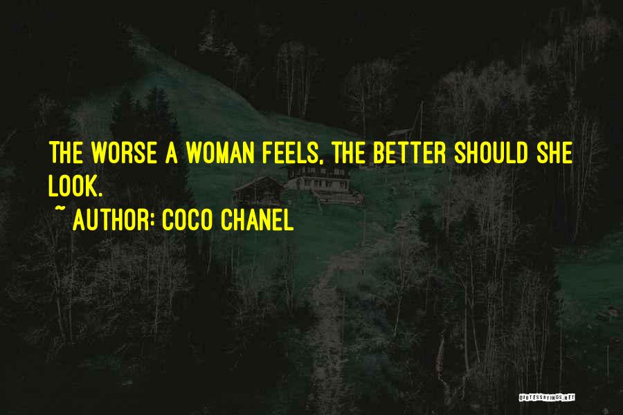 Coco Chanel Quotes: The Worse A Woman Feels, The Better Should She Look.
