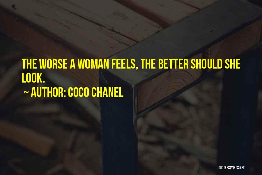 Coco Chanel Quotes: The Worse A Woman Feels, The Better Should She Look.