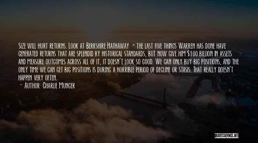 Charlie Munger Quotes: Size Will Hurt Returns. Look At Berkshire Hathaway - The Last Five Things Warren Has Done Have Generated Returns That