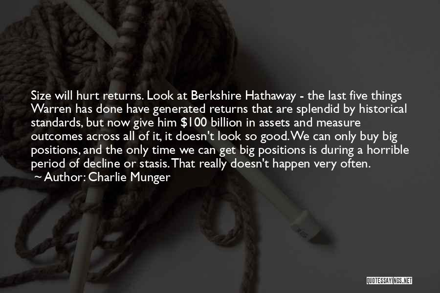 Charlie Munger Quotes: Size Will Hurt Returns. Look At Berkshire Hathaway - The Last Five Things Warren Has Done Have Generated Returns That