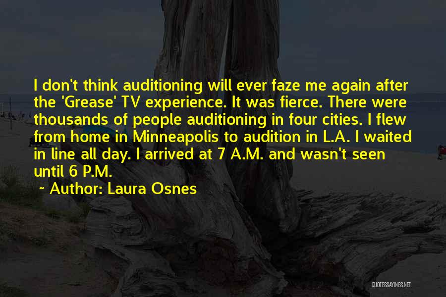 Laura Osnes Quotes: I Don't Think Auditioning Will Ever Faze Me Again After The 'grease' Tv Experience. It Was Fierce. There Were Thousands