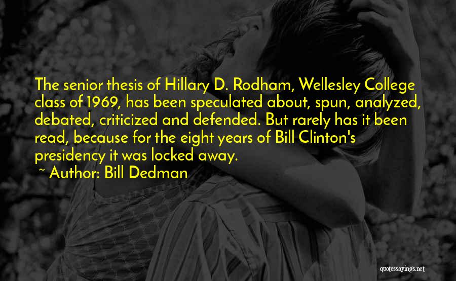 Bill Dedman Quotes: The Senior Thesis Of Hillary D. Rodham, Wellesley College Class Of 1969, Has Been Speculated About, Spun, Analyzed, Debated, Criticized