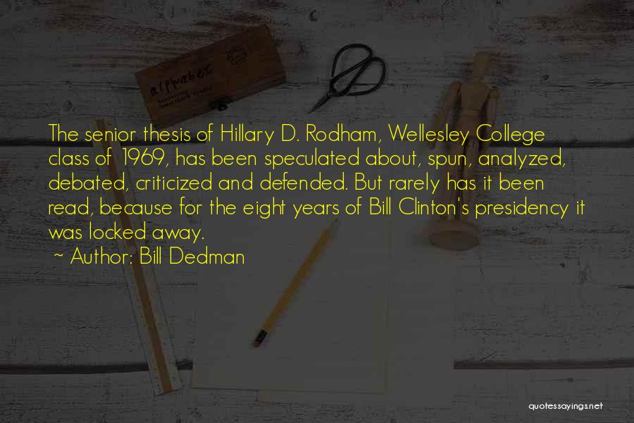 Bill Dedman Quotes: The Senior Thesis Of Hillary D. Rodham, Wellesley College Class Of 1969, Has Been Speculated About, Spun, Analyzed, Debated, Criticized