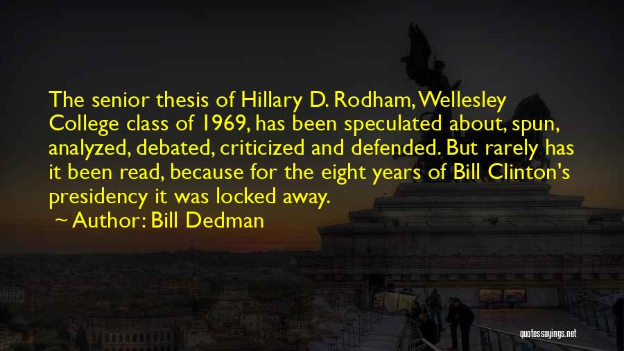 Bill Dedman Quotes: The Senior Thesis Of Hillary D. Rodham, Wellesley College Class Of 1969, Has Been Speculated About, Spun, Analyzed, Debated, Criticized