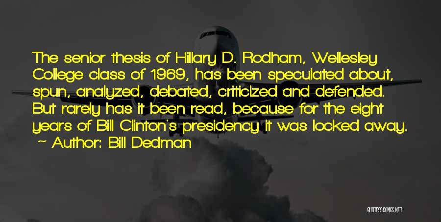 Bill Dedman Quotes: The Senior Thesis Of Hillary D. Rodham, Wellesley College Class Of 1969, Has Been Speculated About, Spun, Analyzed, Debated, Criticized