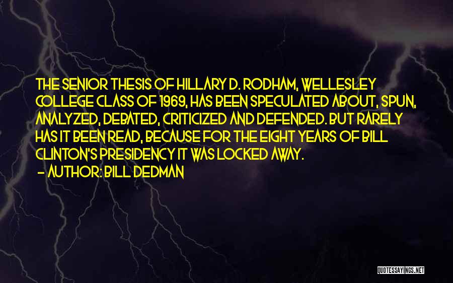 Bill Dedman Quotes: The Senior Thesis Of Hillary D. Rodham, Wellesley College Class Of 1969, Has Been Speculated About, Spun, Analyzed, Debated, Criticized