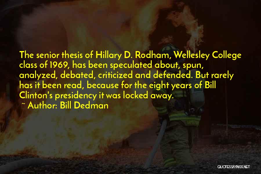 Bill Dedman Quotes: The Senior Thesis Of Hillary D. Rodham, Wellesley College Class Of 1969, Has Been Speculated About, Spun, Analyzed, Debated, Criticized