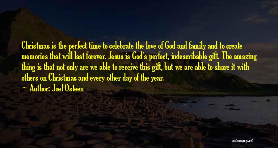 Joel Osteen Quotes: Christmas Is The Perfect Time To Celebrate The Love Of God And Family And To Create Memories That Will Last