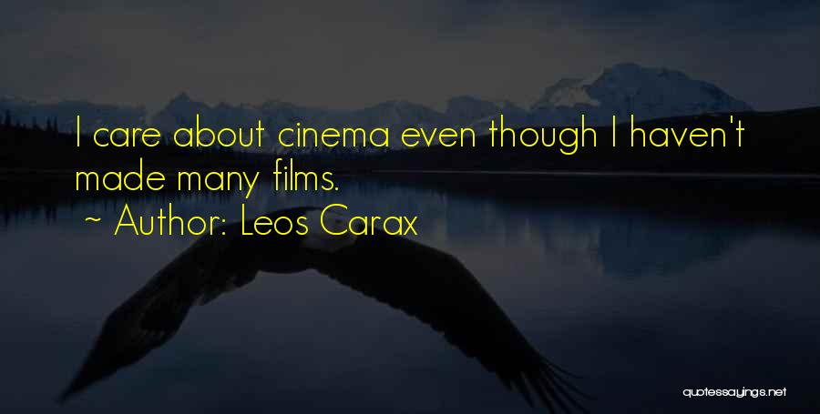 Leos Carax Quotes: I Care About Cinema Even Though I Haven't Made Many Films.