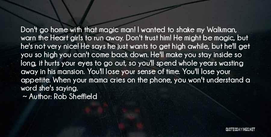 Rob Sheffield Quotes: Don't Go Home With That Magic Man! I Wanted To Shake My Walkman, Warn The Heart Girls To Run Away.