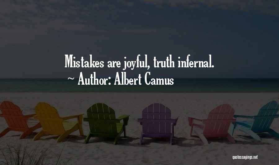 Albert Camus Quotes: Mistakes Are Joyful, Truth Infernal.