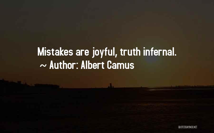 Albert Camus Quotes: Mistakes Are Joyful, Truth Infernal.