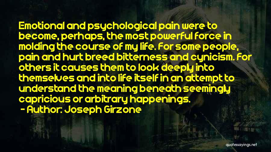 Joseph Girzone Quotes: Emotional And Psychological Pain Were To Become, Perhaps, The Most Powerful Force In Molding The Course Of My Life. For