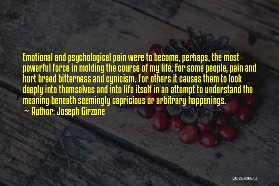 Joseph Girzone Quotes: Emotional And Psychological Pain Were To Become, Perhaps, The Most Powerful Force In Molding The Course Of My Life. For