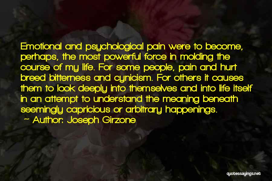 Joseph Girzone Quotes: Emotional And Psychological Pain Were To Become, Perhaps, The Most Powerful Force In Molding The Course Of My Life. For