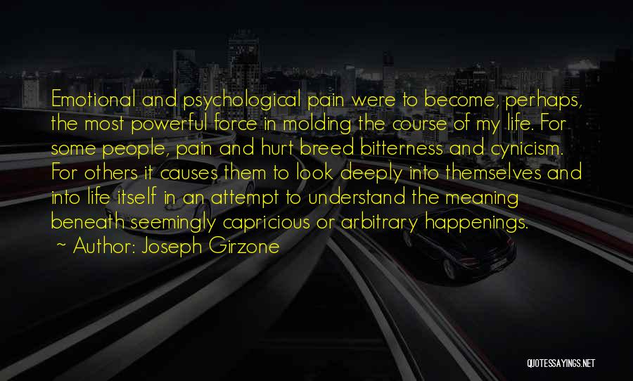 Joseph Girzone Quotes: Emotional And Psychological Pain Were To Become, Perhaps, The Most Powerful Force In Molding The Course Of My Life. For