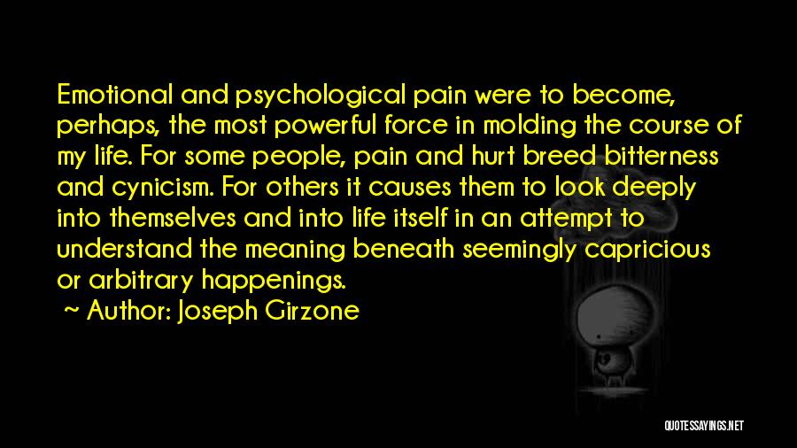 Joseph Girzone Quotes: Emotional And Psychological Pain Were To Become, Perhaps, The Most Powerful Force In Molding The Course Of My Life. For