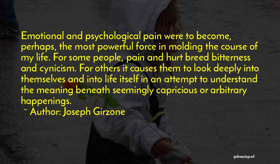 Joseph Girzone Quotes: Emotional And Psychological Pain Were To Become, Perhaps, The Most Powerful Force In Molding The Course Of My Life. For