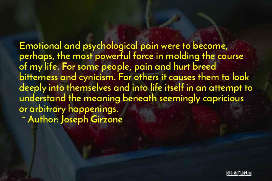 Joseph Girzone Quotes: Emotional And Psychological Pain Were To Become, Perhaps, The Most Powerful Force In Molding The Course Of My Life. For