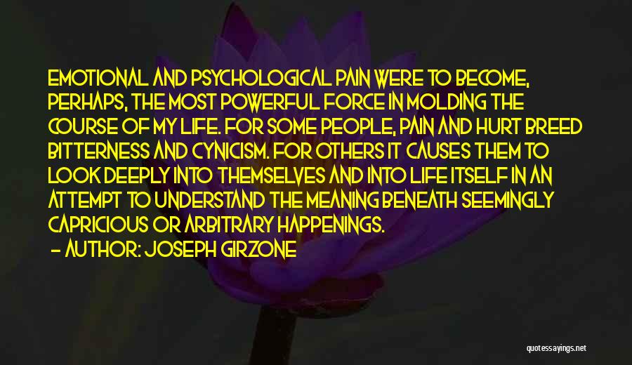 Joseph Girzone Quotes: Emotional And Psychological Pain Were To Become, Perhaps, The Most Powerful Force In Molding The Course Of My Life. For