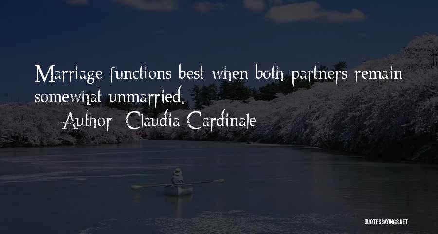 Claudia Cardinale Quotes: Marriage Functions Best When Both Partners Remain Somewhat Unmarried.