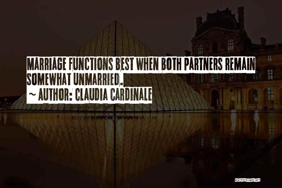 Claudia Cardinale Quotes: Marriage Functions Best When Both Partners Remain Somewhat Unmarried.