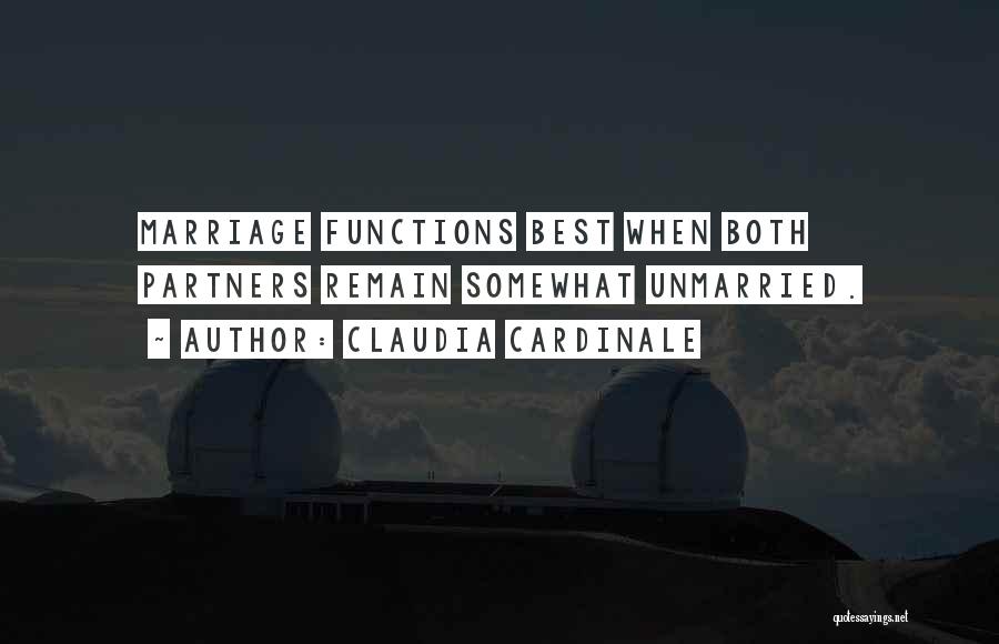 Claudia Cardinale Quotes: Marriage Functions Best When Both Partners Remain Somewhat Unmarried.