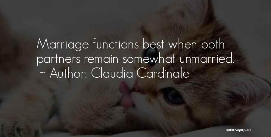 Claudia Cardinale Quotes: Marriage Functions Best When Both Partners Remain Somewhat Unmarried.