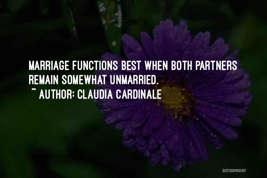 Claudia Cardinale Quotes: Marriage Functions Best When Both Partners Remain Somewhat Unmarried.