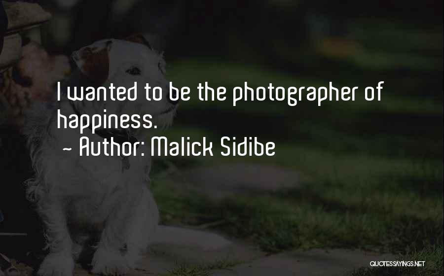 Malick Sidibe Quotes: I Wanted To Be The Photographer Of Happiness.