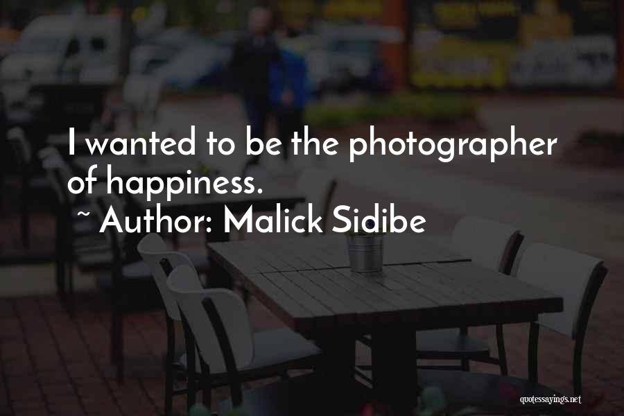 Malick Sidibe Quotes: I Wanted To Be The Photographer Of Happiness.