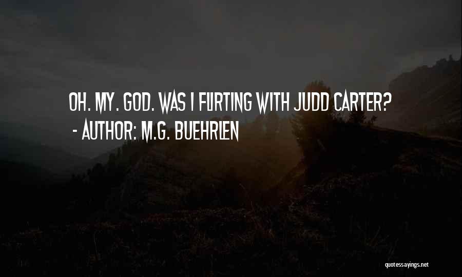 M.G. Buehrlen Quotes: Oh. My. God. Was I Flirting With Judd Carter?