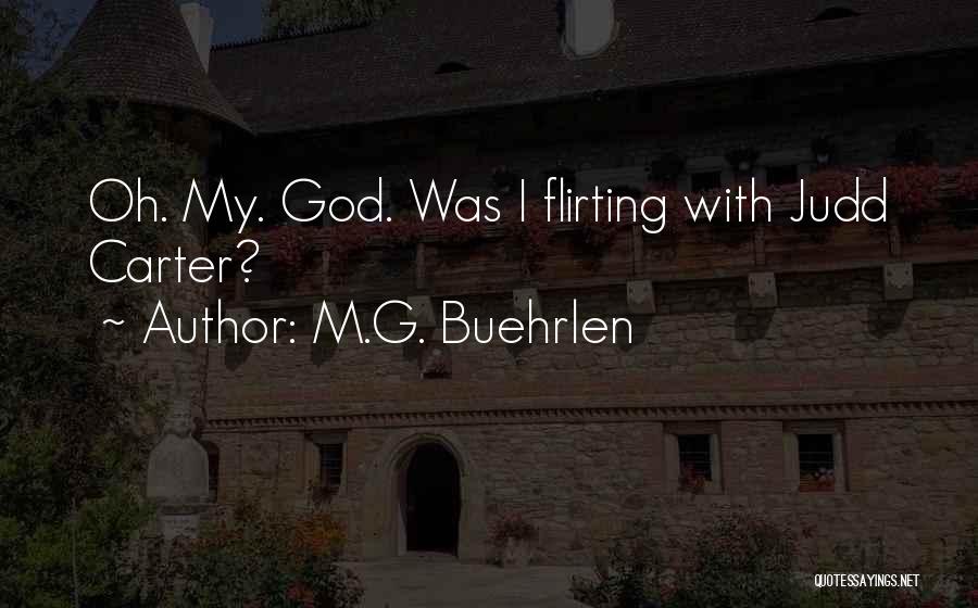 M.G. Buehrlen Quotes: Oh. My. God. Was I Flirting With Judd Carter?