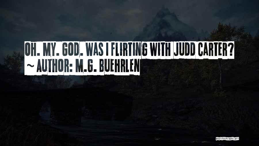 M.G. Buehrlen Quotes: Oh. My. God. Was I Flirting With Judd Carter?