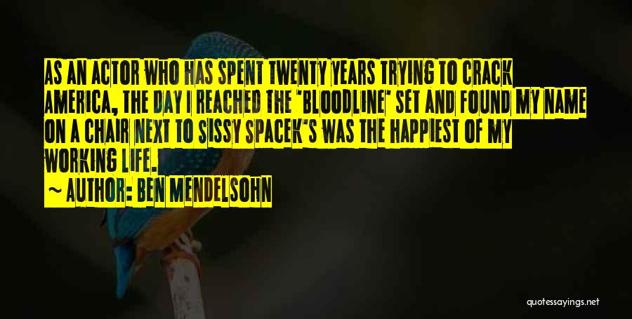 Ben Mendelsohn Quotes: As An Actor Who Has Spent Twenty Years Trying To Crack America, The Day I Reached The 'bloodline' Set And