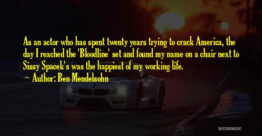 Ben Mendelsohn Quotes: As An Actor Who Has Spent Twenty Years Trying To Crack America, The Day I Reached The 'bloodline' Set And