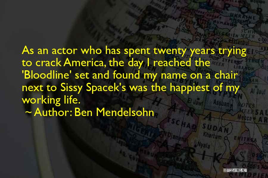 Ben Mendelsohn Quotes: As An Actor Who Has Spent Twenty Years Trying To Crack America, The Day I Reached The 'bloodline' Set And