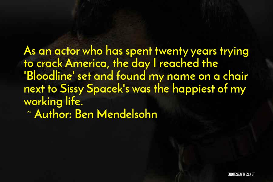 Ben Mendelsohn Quotes: As An Actor Who Has Spent Twenty Years Trying To Crack America, The Day I Reached The 'bloodline' Set And